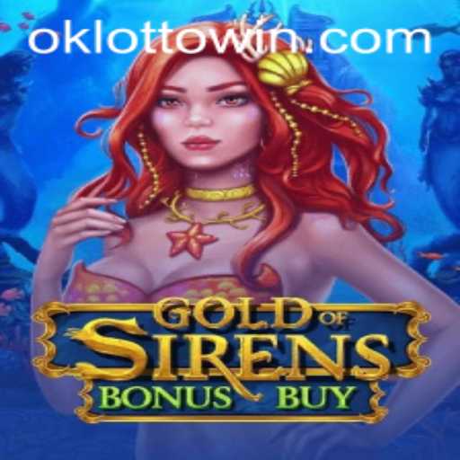 Exploring the Intricacies of GoldofSirensBonusBuy and Its Connection to OkLotto