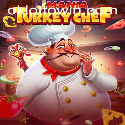 Unveiling JManiaTurkeyChef: A Thrilling Culinary Gaming Experience with OkLotto