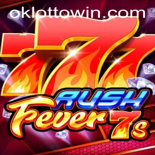 RushFever7s: The Thrilling New Game from OkLotto