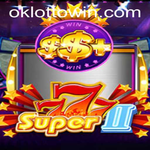 Exploring the Exciting World of Super777II and OkLotto: A Comprehensive Guide